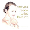 Do You Let Love In? Are You Ready To?