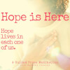 Hope Is Here: a Guided Prose Meditation