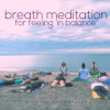 Breath Meditation for Feeling in Balance